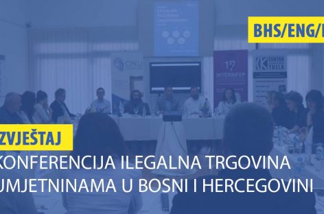 IZVJEŠTAJ: “Konferencija ilegalna trgovina umjetninama u Bosni i Hercegovini” (BHS/ENG/FRA)
