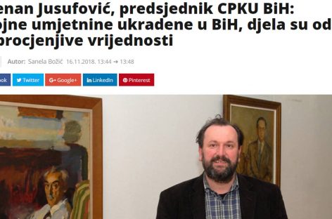 Mediji: Dženan Jusufović, predsjednik CPKU BiH: Brojne umjetnine ukradene u BiH, djela su od neprocjenjive vrijednosti