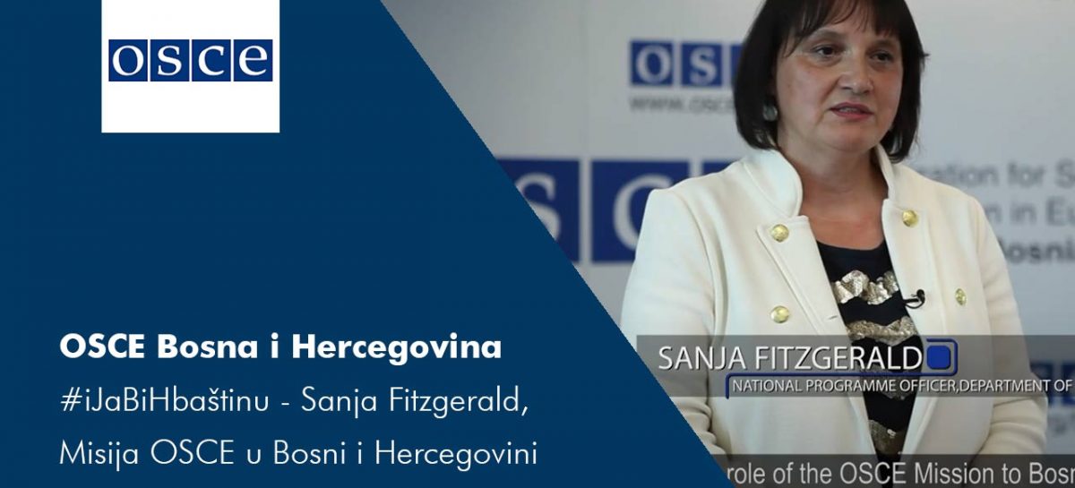 #iJaBiHbaštinu – Sanja Fitzgerald,  Misija OSCE u Bosni i Hercegovini