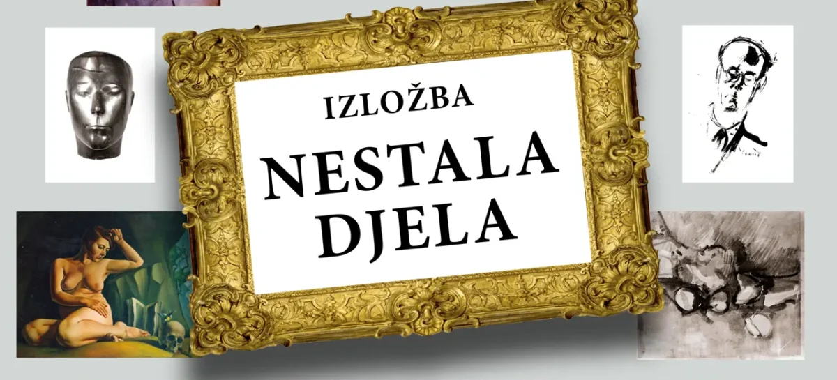 Najava: Izložba “Nestala djela” – 30. novembar 2023. godine u 13 sati