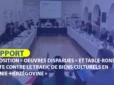 RAPPORT: Exposition « OEuvres Disparues » et Table-ronde « Lutte contre le trafic de biens culturels en Bosnie-Herzégovine »