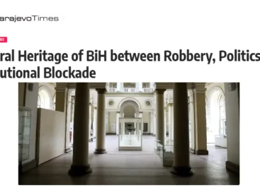 SarajevoTimes.com: Cultural Heritage of BiH between Robbery, Politics and Institutional Blockade